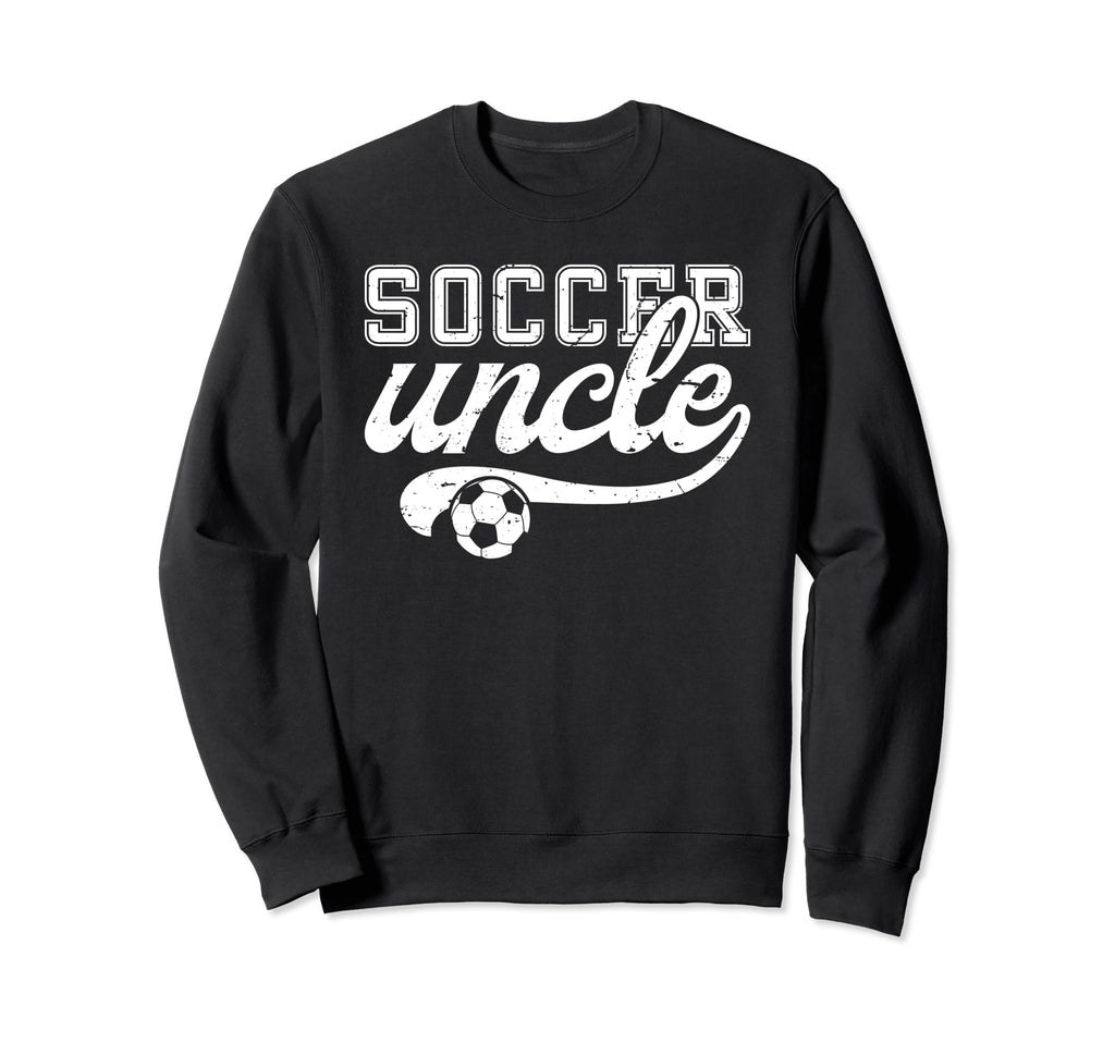 Proud Soccer Uncle Soccer Player Uncle Sweatshirt - Graphic Print Men Women - T-Shirt, Sweatshirt, Hoodie