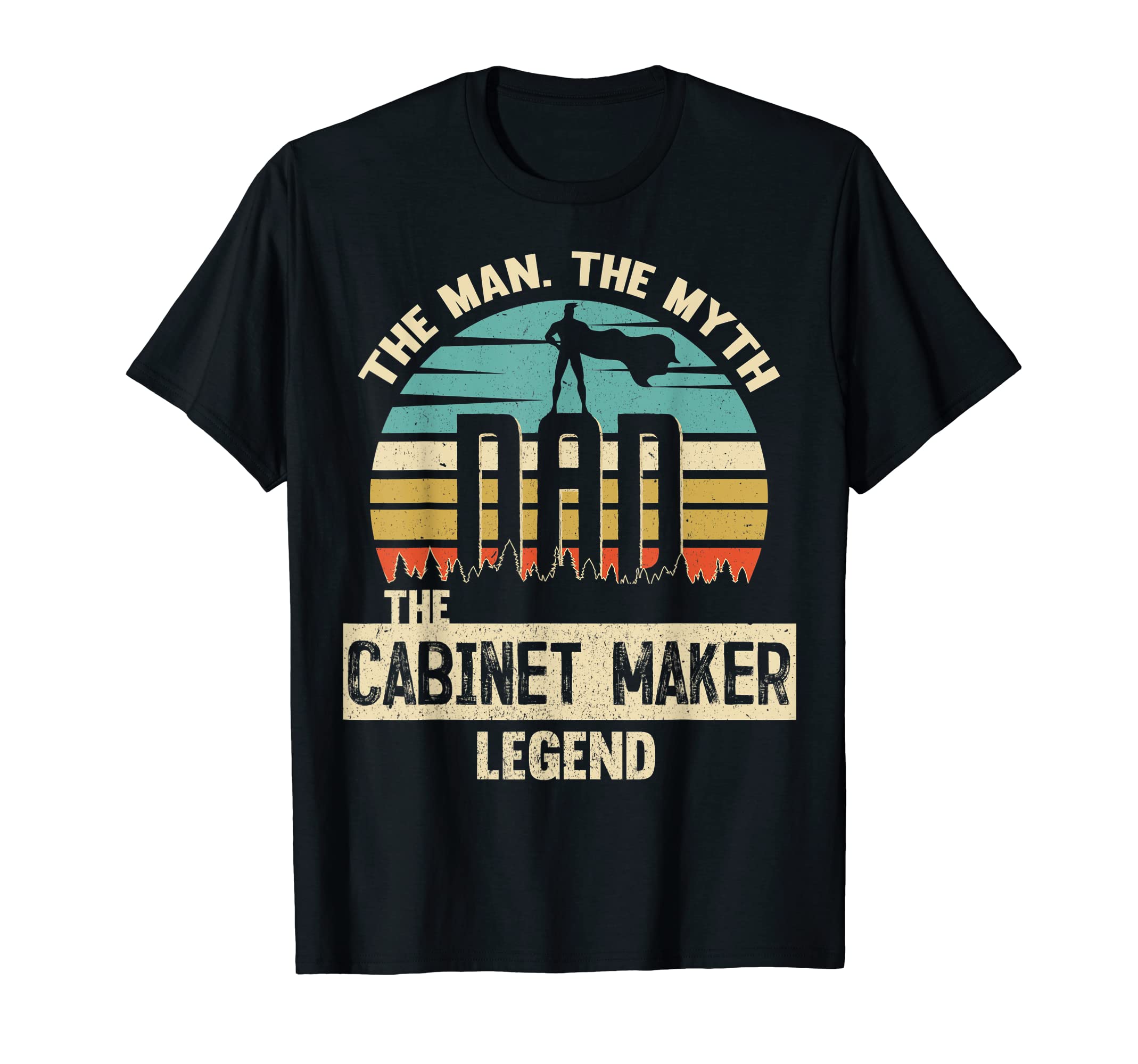 Mens Myth Legend Dad Cabinet Maker T-Shirt - Aesthetic Graphic Unisex - T-Shirt, Sweatshirt, Hoodie