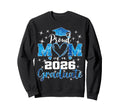 Super Proud Mom 2026 Graduate Sweatshirt - Streetwear Style for Adults - T-Shirt, Sweatshirt, Hoodie