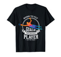 Born To Fly Goalie Craziest Player T-Shirt - Minimalist Print Men Women - T-Shirt, Sweatshirt, Hoodie