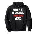 Twin Dad Father Twins Twin Parents Hoodie - Streetwear Style Unisex - T-Shirt, Sweatshirt, Hoodie