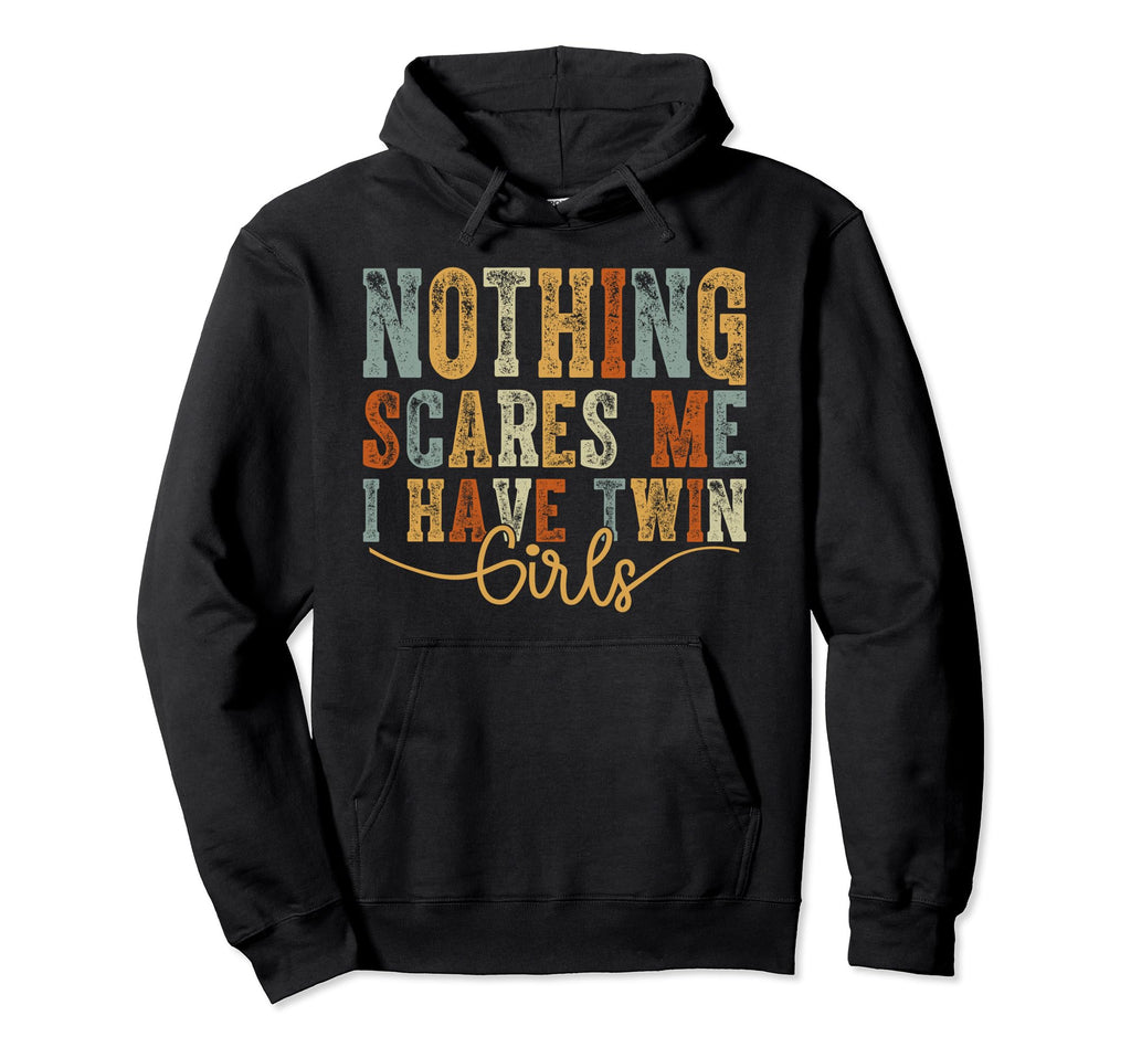 Twin Dad Mom Daughters Nothing Hoodie - Casual Everyday Wear for Adults - T-Shirt, Sweatshirt, Hoodie