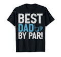 Best Dad Par Golf Dad T-Shirt - Unique Graphic Men Women - T-Shirt, Sweatshirt, Hoodie