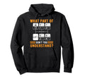 What Part Dont You Understand Funny Hoodie - Graphic Print for Adults - T-Shirt, Sweatshirt, Hoodie
