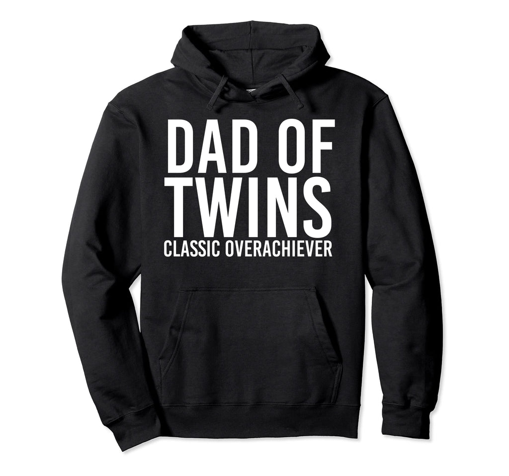 Dad Twins Overachiever Funny Fathers Hoodie - Aesthetic Graphic for Adults - T-Shirt, Sweatshirt, Hoodie
