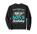 Bruh Its My Sons Birthday Funny Sweatshirt - Streetwear Style for Adults - T-Shirt, Sweatshirt, Hoodie