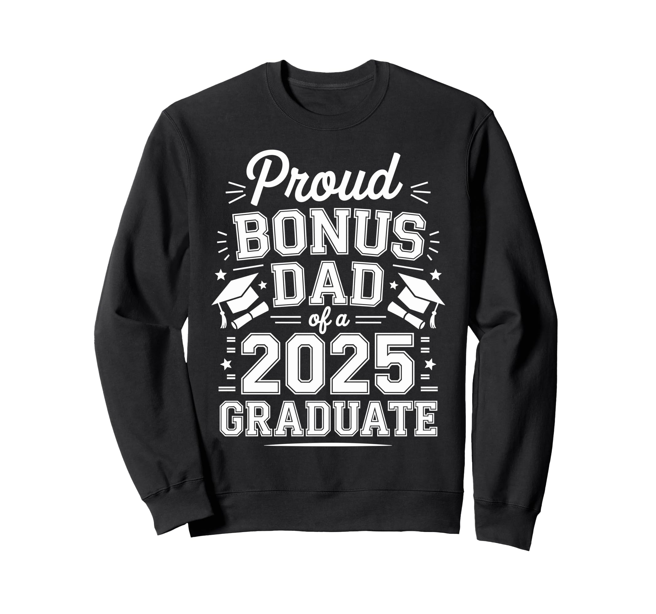 Proud Bonus Dad Class 2025 Graduate Sweatshirt - Aesthetic Graphic Unisex - T-Shirt, Sweatshirt, Hoodie