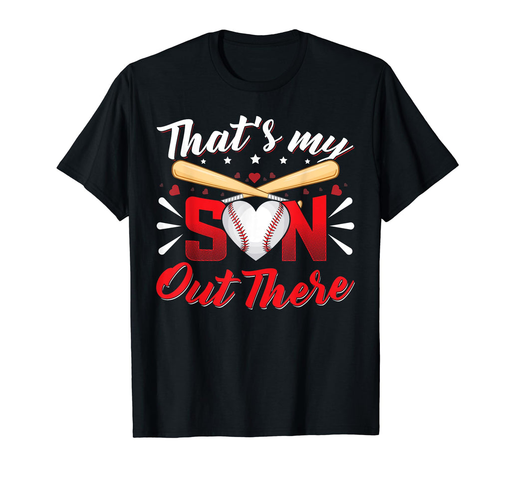 Thats My Son Out There Baseball Mom T-Shirt - Custom Art Print Unisex - T-Shirt, Sweatshirt, Hoodie