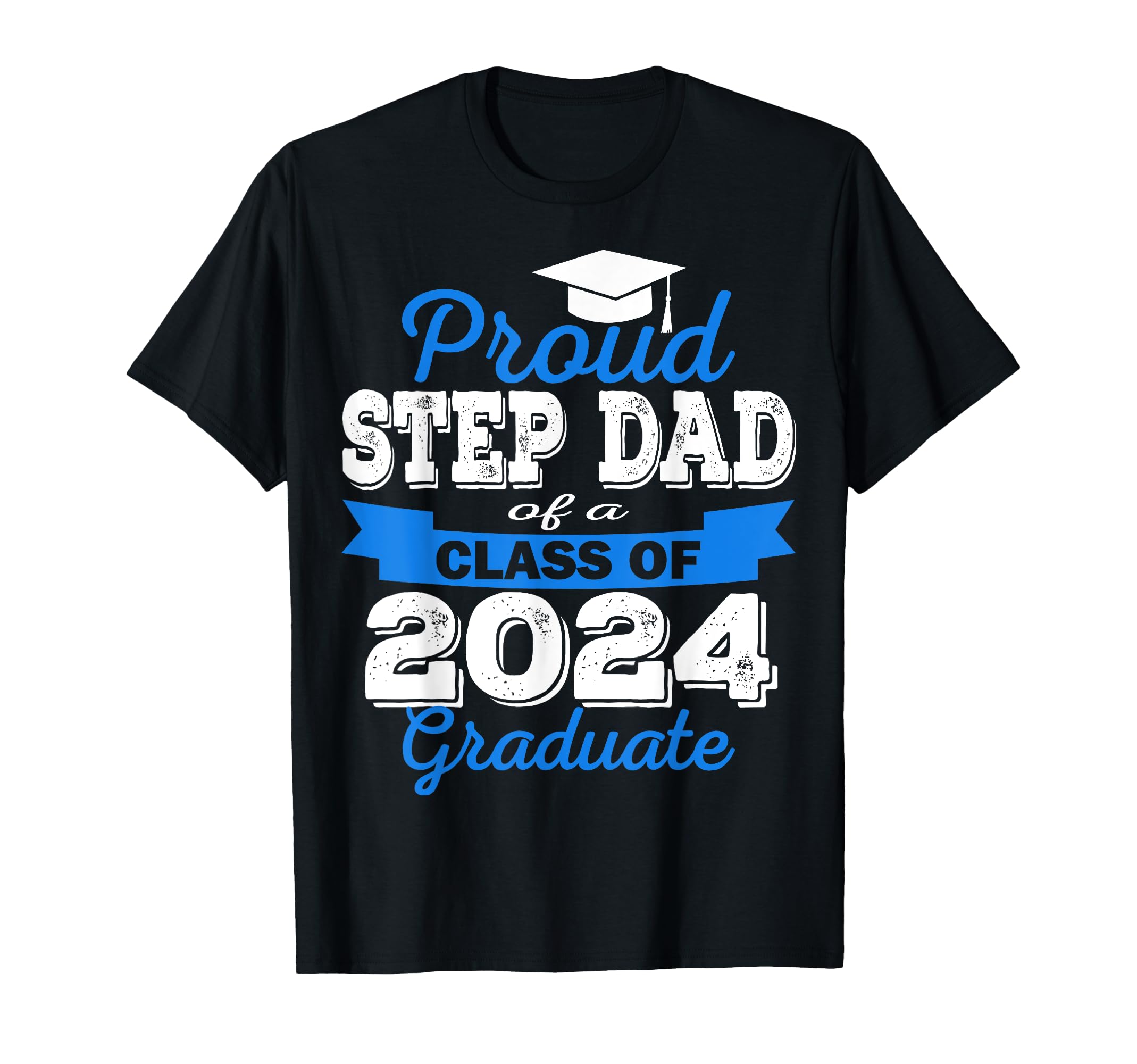 Super Proud Step Dad 2024 Graduate T-Shirt - Fun Novelty Design Unisex - T-Shirt, Sweatshirt, Hoodie