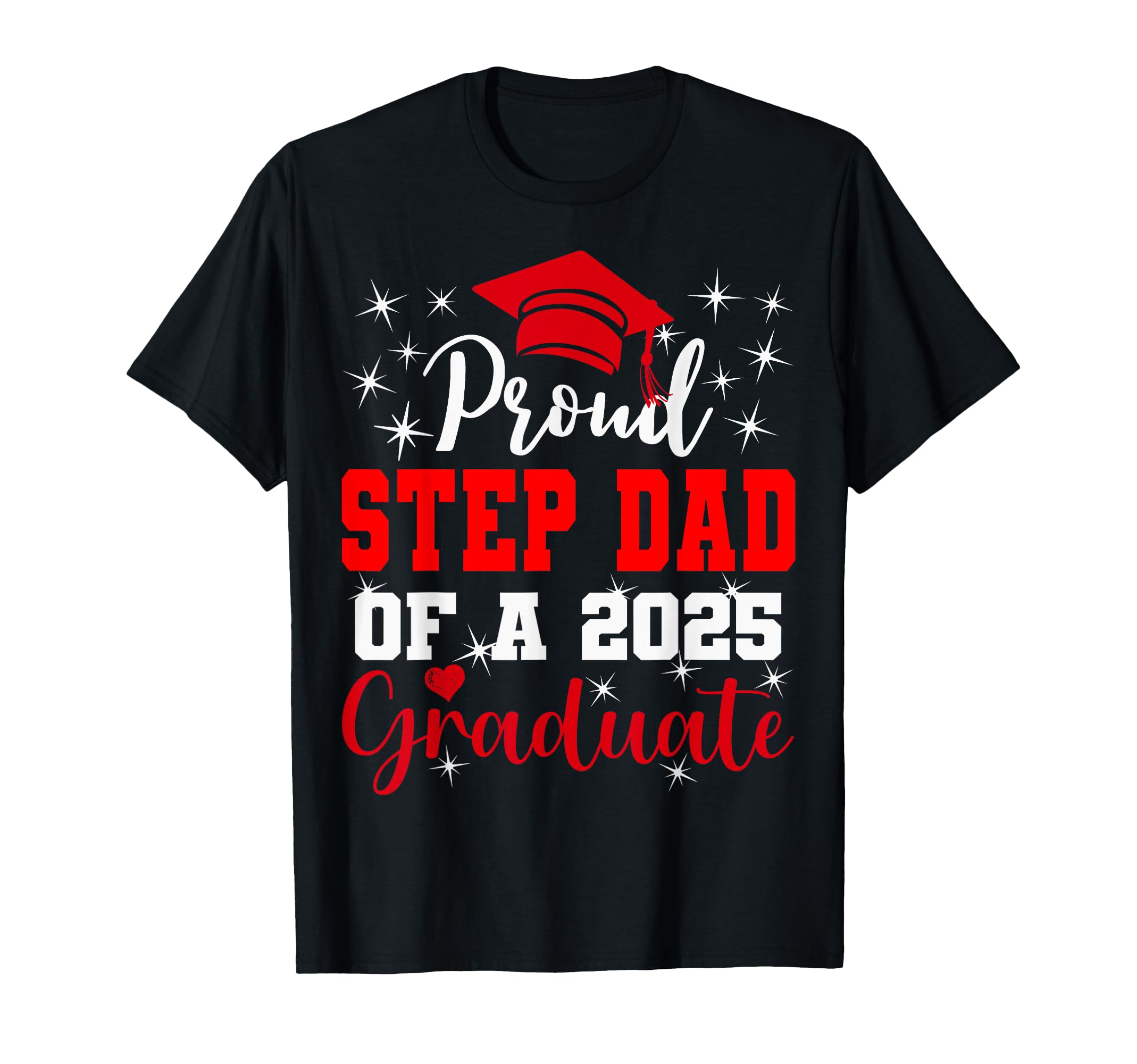 Super Proud Step Dad 2025 Graduate T-Shirt - Custom Art Print Unisex - T-Shirt, Sweatshirt, Hoodie