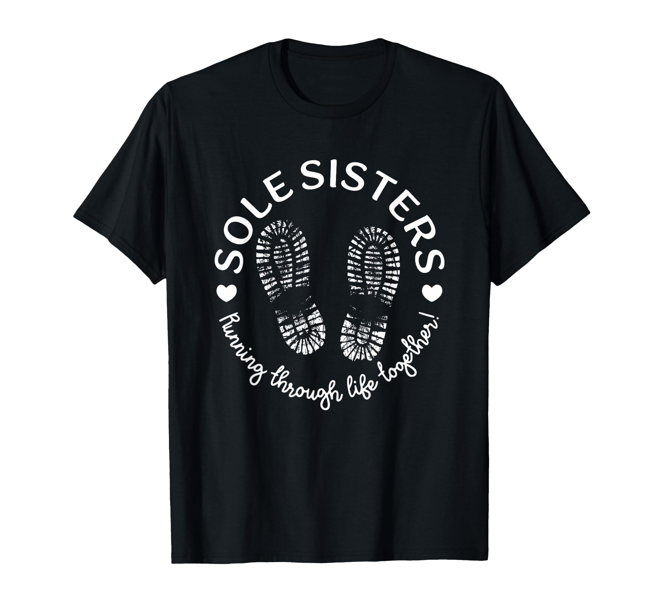 Sole Sisters Running Through Life T-Shirt - Graphic Print for Adults - T-Shirt, Sweatshirt, Hoodie