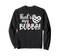 Thats My Bubba Soccer Sister Sweatshirt - Casual Everyday Wear for Adults - T-Shirt, Sweatshirt, Hoodie