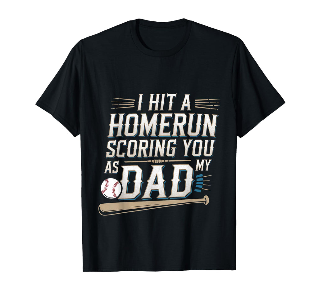 I Hit Homerun Scoring You As My Dad T-Shirt - Streetwear Style Men Women - T-Shirt, Sweatshirt, Hoodie