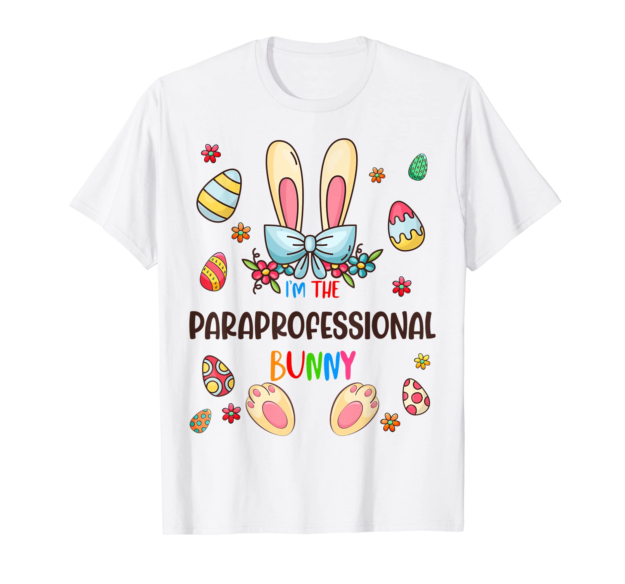 Im Paraprofessional Bunny Easter Day T-Shirt - Unique Graphic for Adults - T-Shirt, Sweatshirt, Hoodie