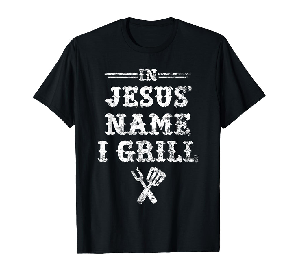 Jesus Name I Grill Christian Grilling T-Shirt - Unique Graphic Unisex - T-Shirt, Sweatshirt, Hoodie