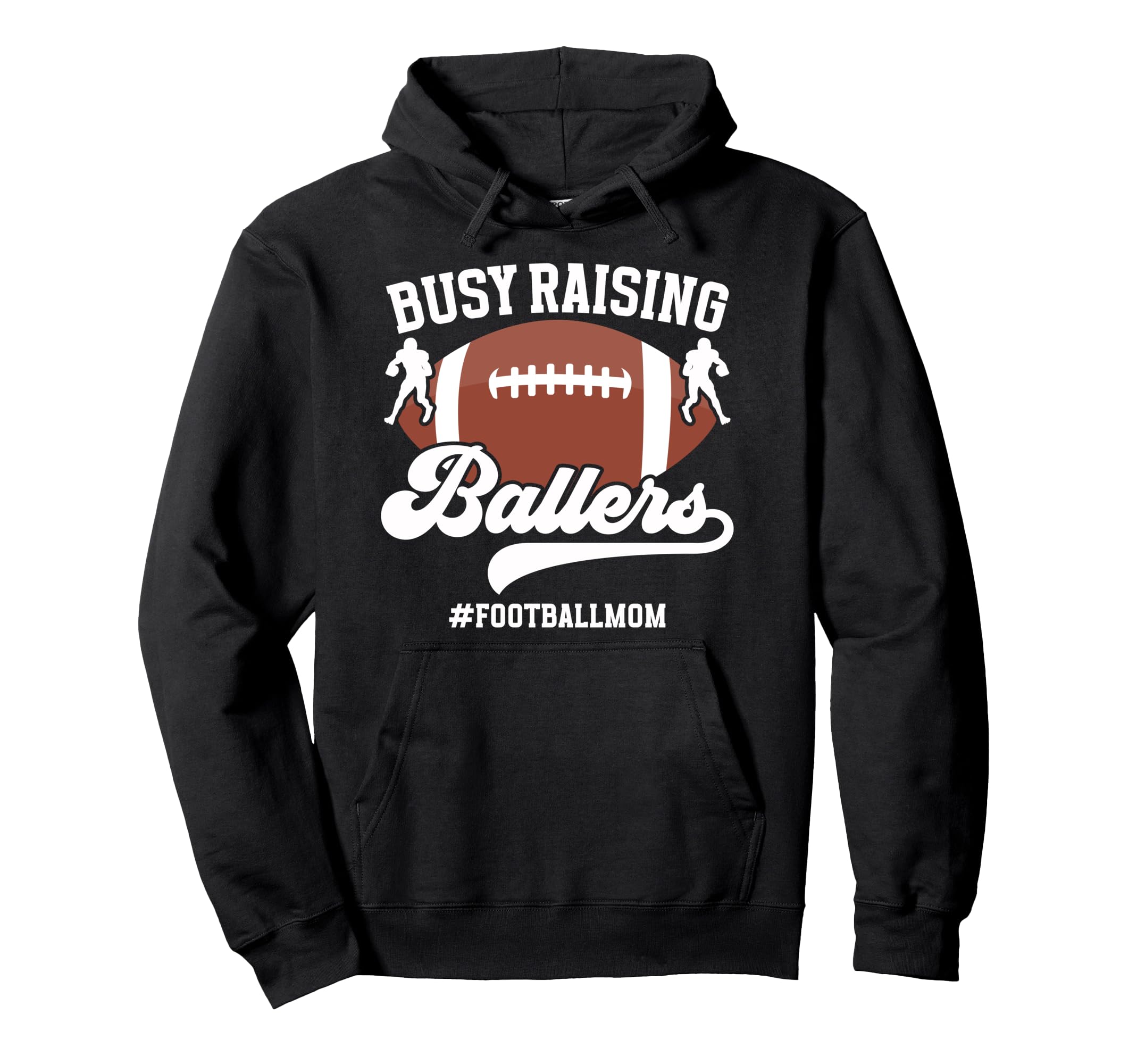 Busy Raising Ballers Football Mom Hoodie - Casual Everyday Wear Unisex - T-Shirt, Sweatshirt, Hoodie