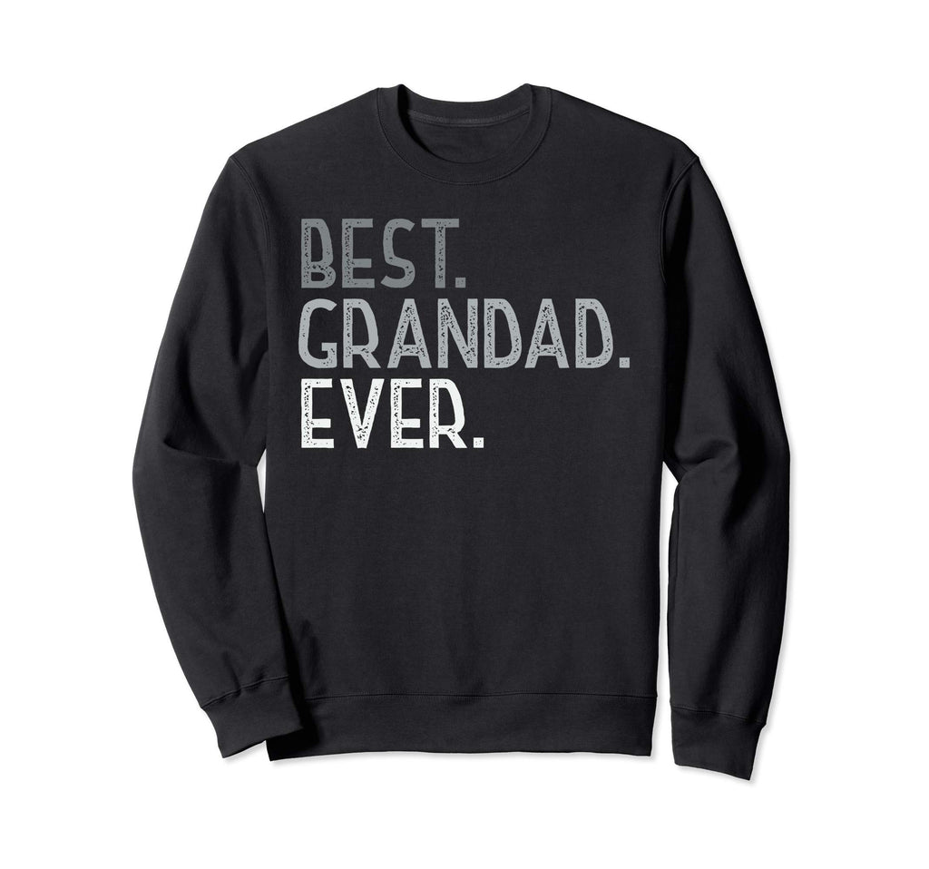 Best Grandad Ever Birthday Gifts Sweatshirt - Aesthetic Graphic Men Women - T-Shirt, Sweatshirt, Hoodie