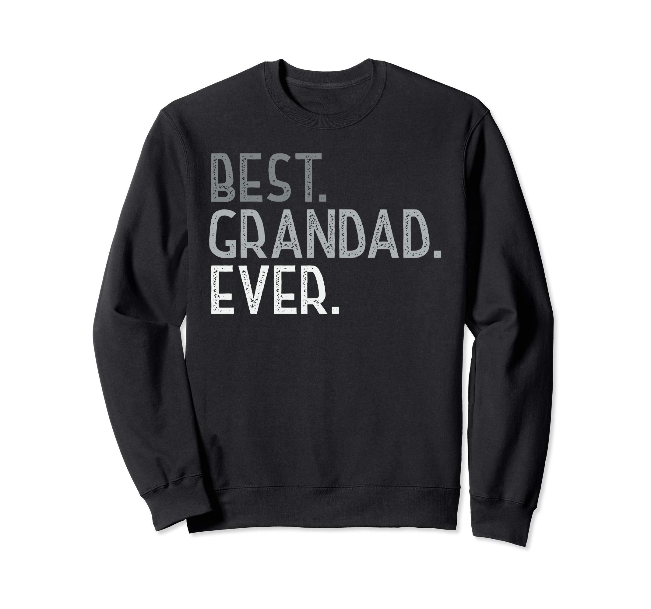 Best Grandad Ever Birthday Gifts Sweatshirt - Aesthetic Graphic Men Women - T-Shirt, Sweatshirt, Hoodie