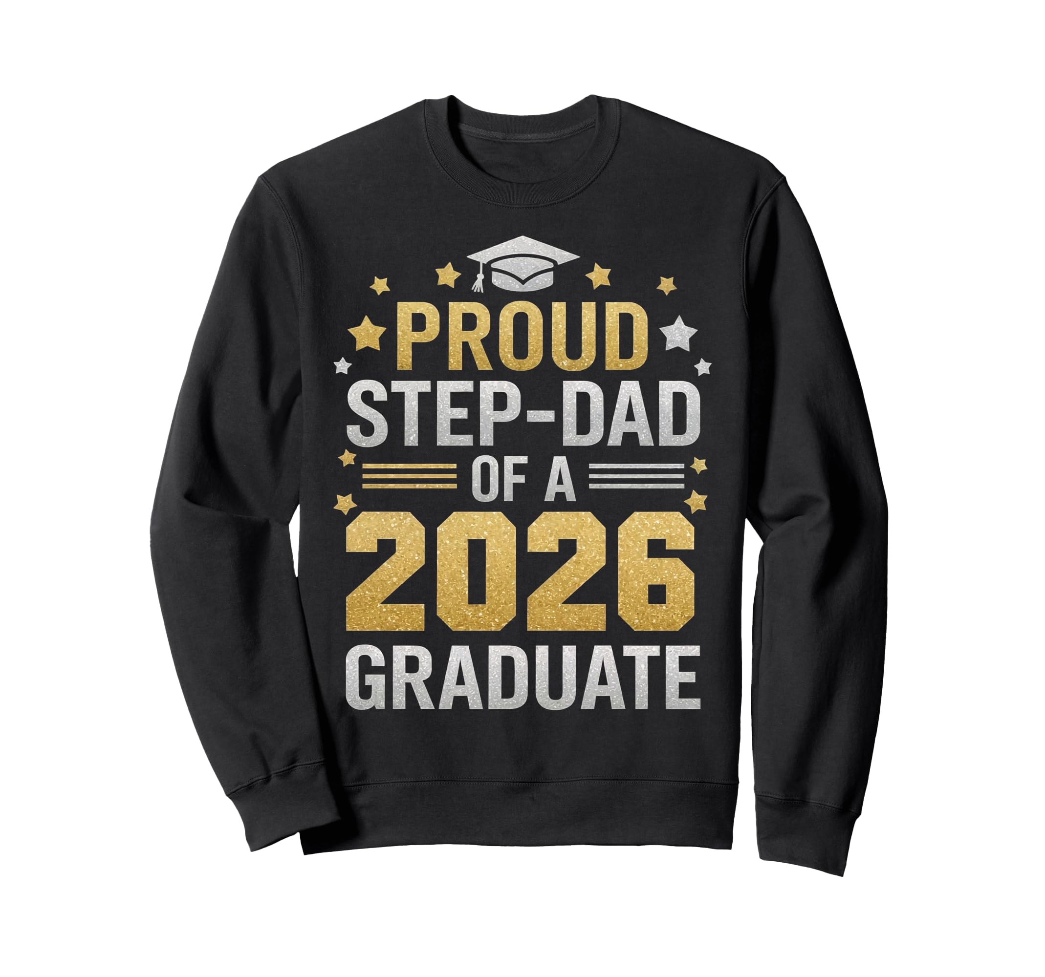 Proud Step Dad 2026 Graduate Class Sweatshirt - Novelty Apparel Men Women - T-Shirt, Sweatshirt, Hoodie