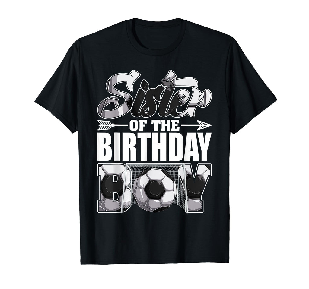 Sister Birthday Soccer Matching Family T-Shirt - Trendy Graphic Men Women - T-Shirt, Sweatshirt, Hoodie