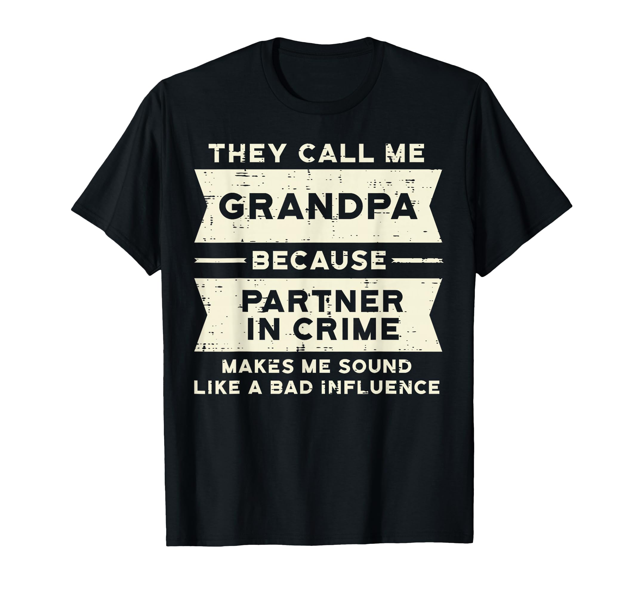 Grandpa Partner Crime Bad Influence T-Shirt - Novelty Apparel for Adults - T-Shirt, Sweatshirt, Hoodie
