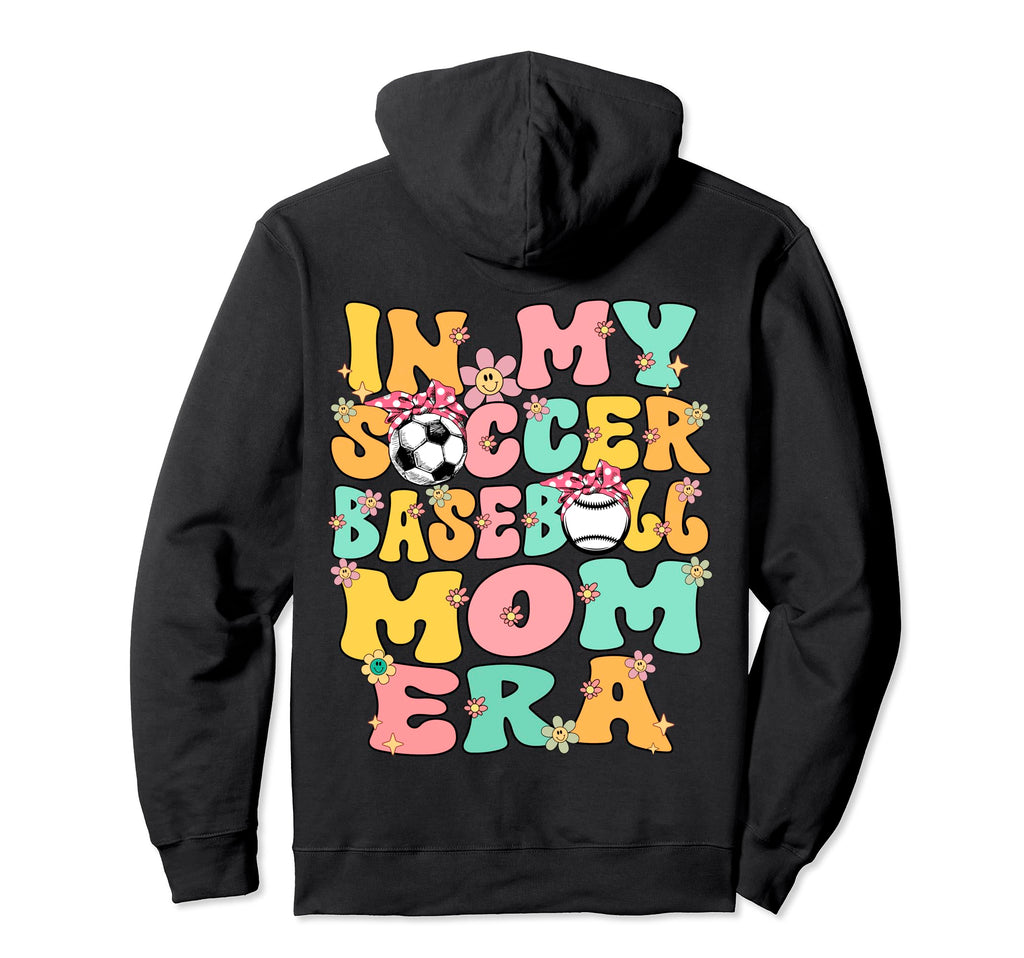 My Soccer Baseball Mom Era Hoodie - Casual Everyday Wear Men Women - T-Shirt, Sweatshirt, Hoodie