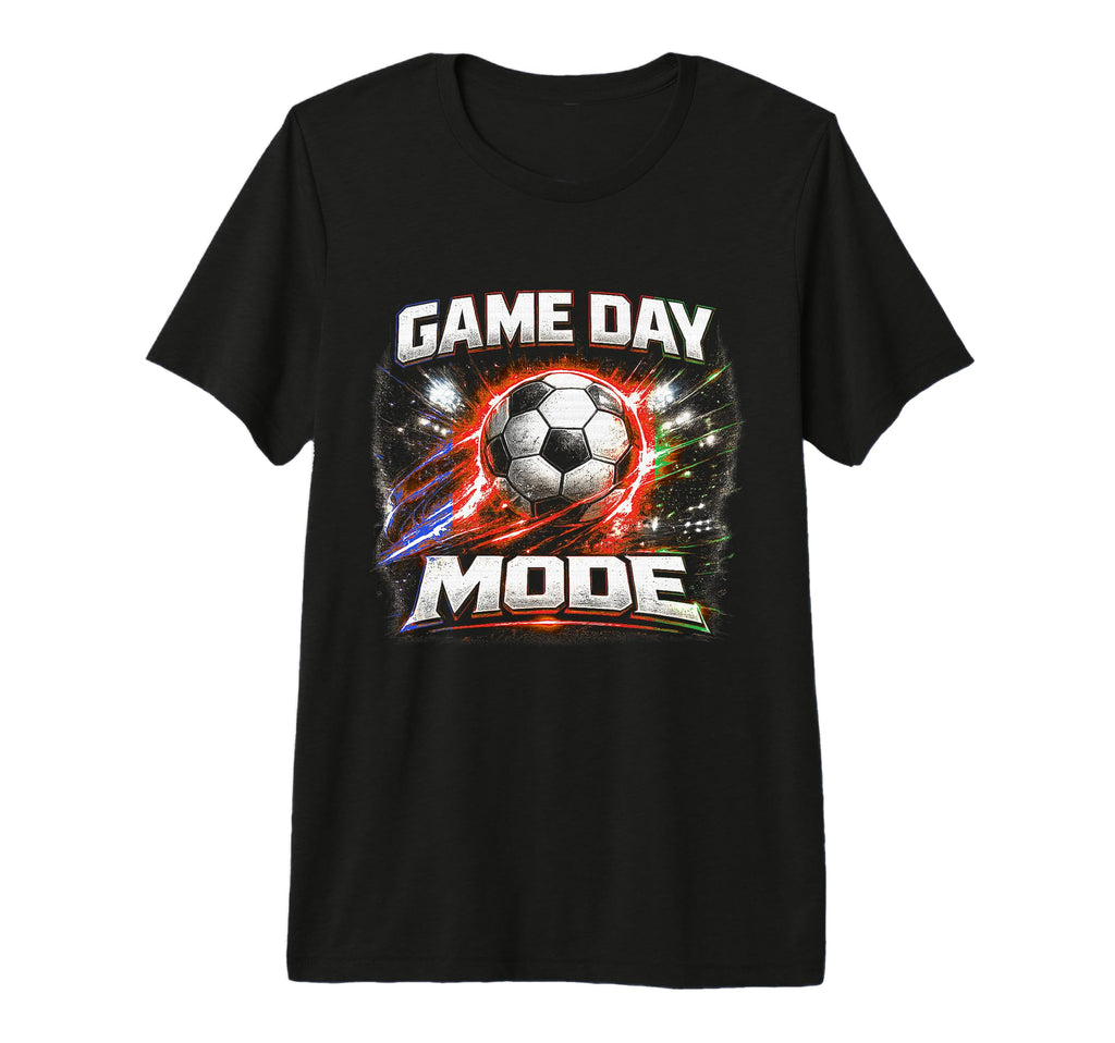 Soccer Game Day Mode Fan Stadium T-Shirt - Casual Everyday Wear for Adults - T-Shirt, Sweatshirt, Hoodie