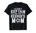 I Cant Keep Calm Im Keepers Mom Mothers T-Shirt - Unique Graphic Men Women - T-Shirt, Sweatshirt, Hoodie