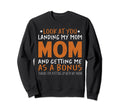 You Landing My Mom And Getting Me Sweatshirt - Casual Everyday Wear Unisex - T-Shirt, Sweatshirt, Hoodie