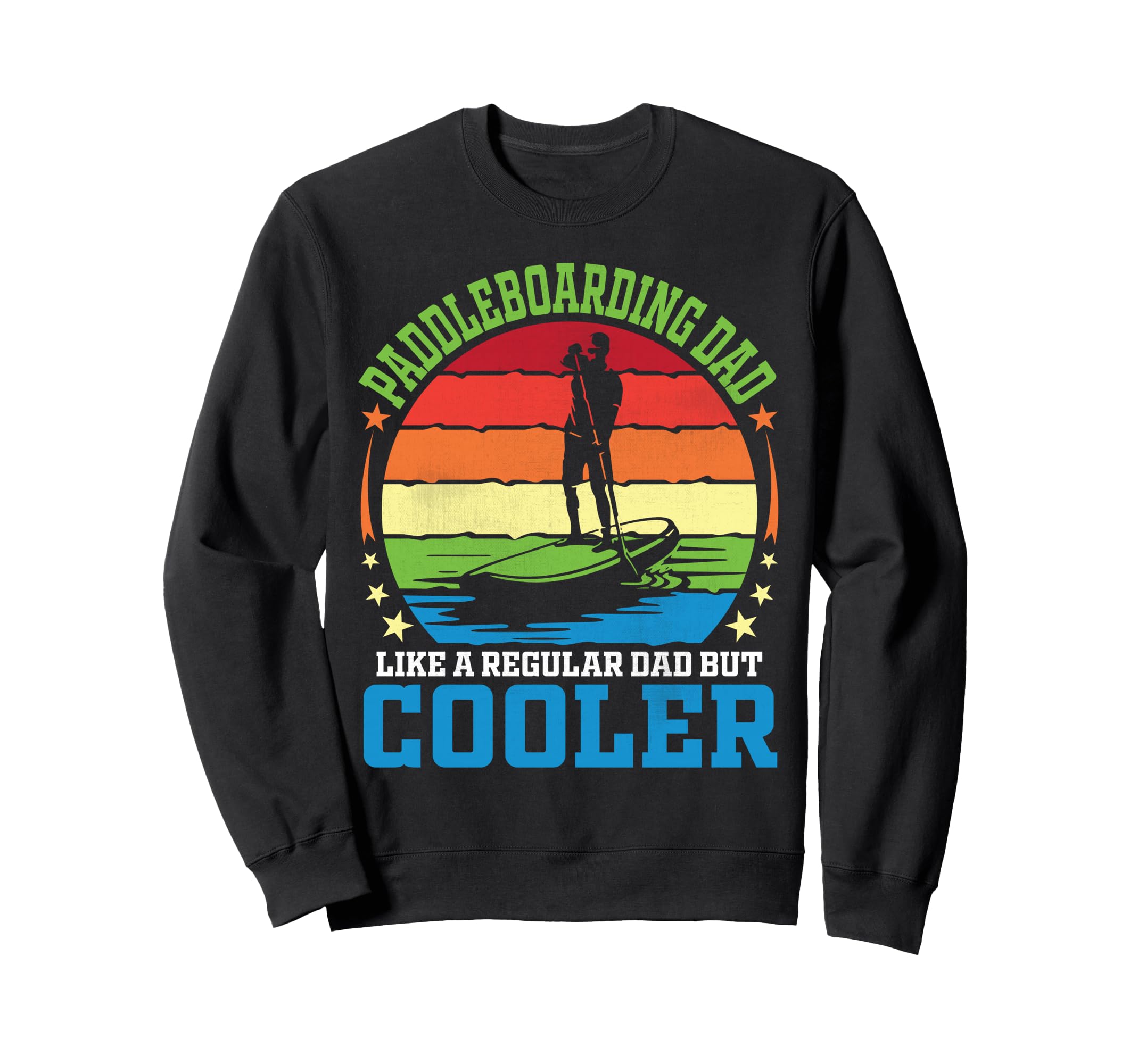 Paddleboarding Dad Like Regular Dad Sweatshirt - Unique Graphic Men Women - T-Shirt, Sweatshirt, Hoodie