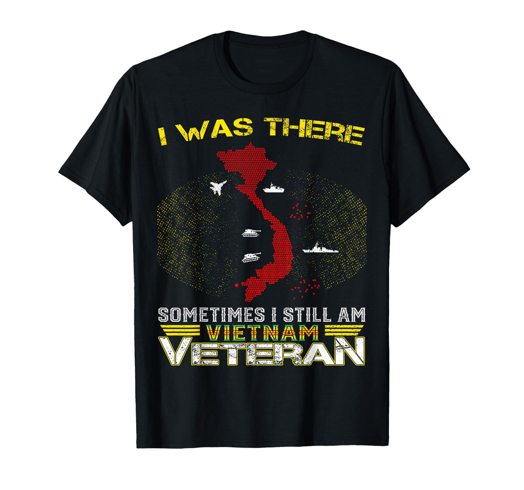 I Was There Sometimes I Still Am T-Shirt - Novelty Apparel for Adults - T-Shirt, Sweatshirt, Hoodie