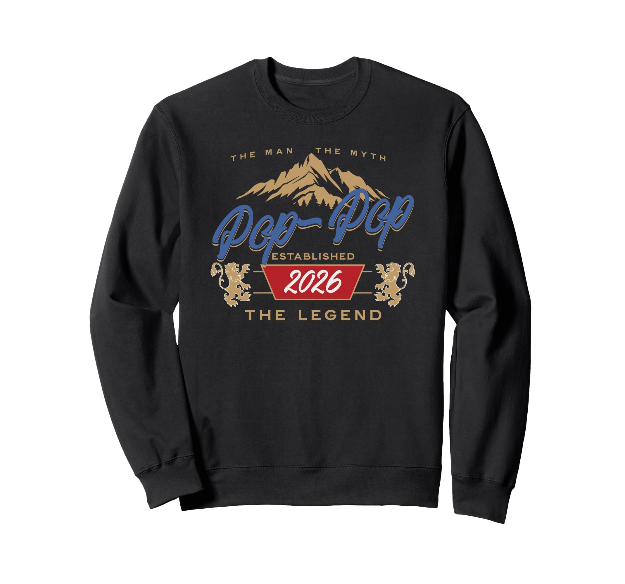 Pop Pop Est 2026 Myth Legend Dad Sweatshirt - Unique Graphic Unisex - T-Shirt, Sweatshirt, Hoodie
