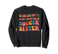 Somebodys Loud Mouthed Soccer Sweatshirt - Streetwear Style Men Women - T-Shirt, Sweatshirt, Hoodie