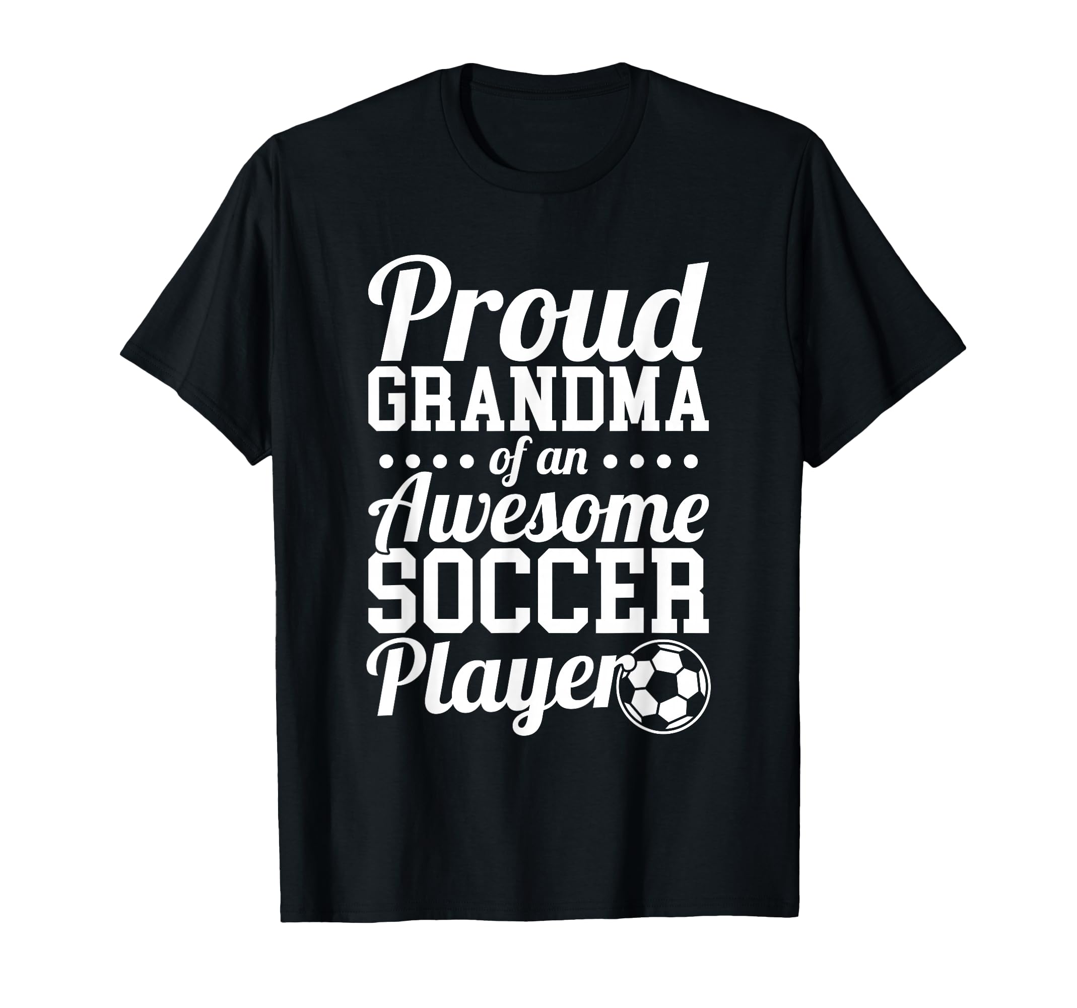 Proud Grandma Awesome Soccer Player T-Shirt - Graphic Print for Adults - T-Shirt, Sweatshirt, Hoodie