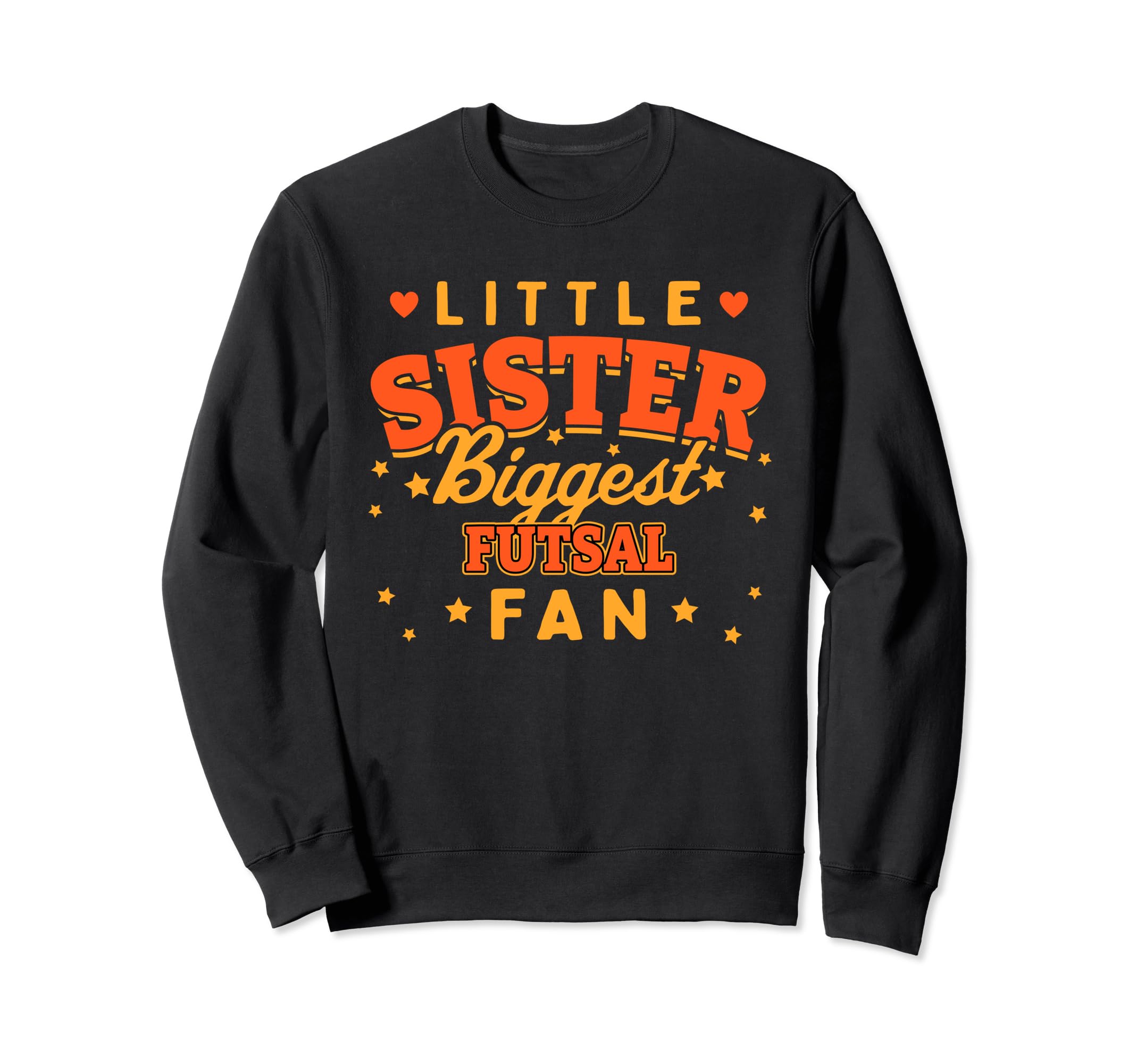 Little Sister Biggest Futsal Fan Sweatshirt - Graphic Print for Adults - T-Shirt, Sweatshirt, Hoodie
