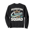 Graduation Cruise Squad Vacation Sweatshirt - Novelty Apparel Men Women - T-Shirt, Sweatshirt, Hoodie