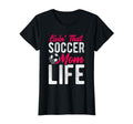 Livin That Soccer Mom Life Soccer T-Shirt - Novelty Apparel Unisex - T-Shirt, Sweatshirt, Hoodie