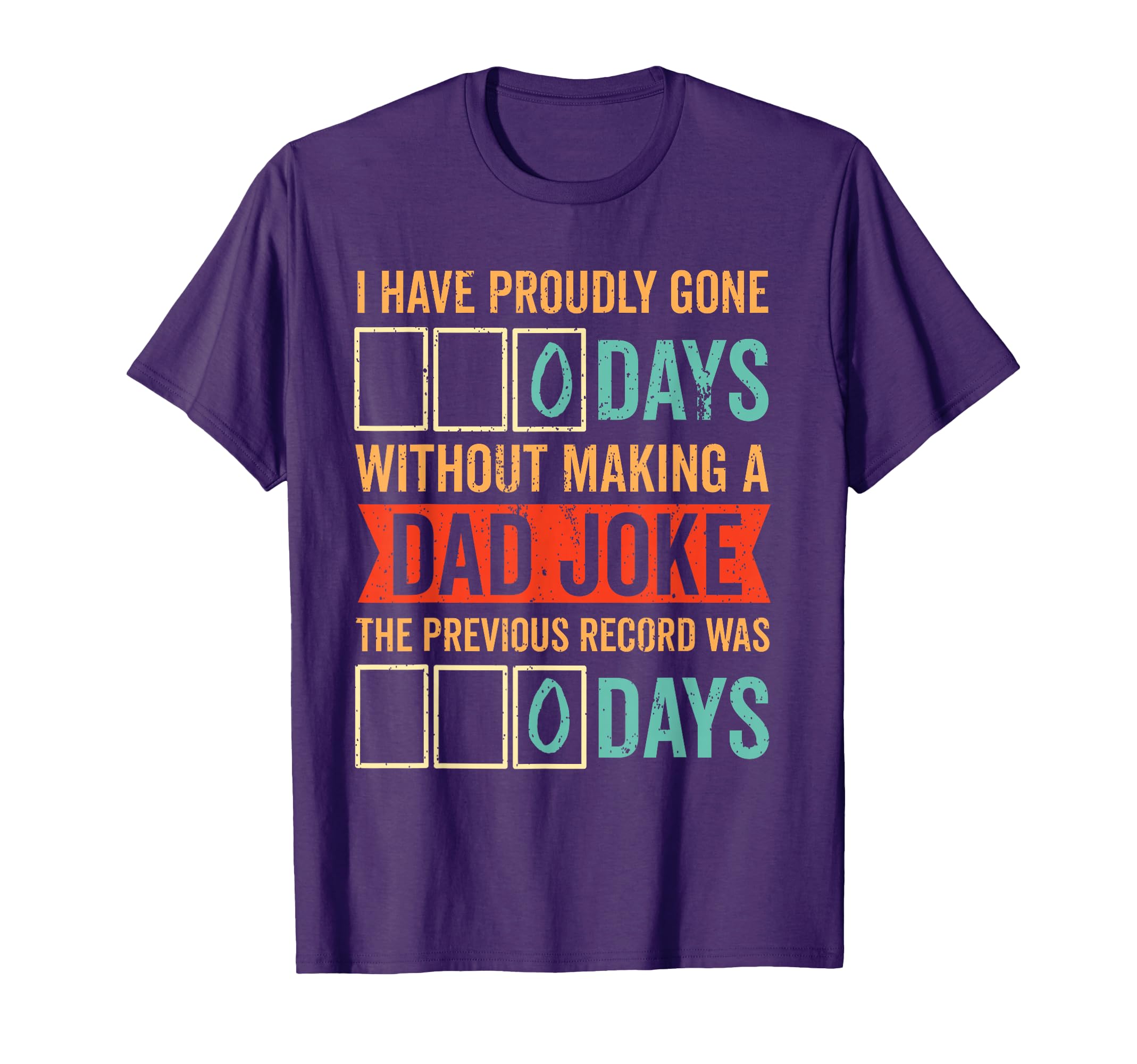 I Have Gone 0 Days Without Making Dad T-Shirt - Minimalist Print Unisex - T-Shirt, Sweatshirt, Hoodie