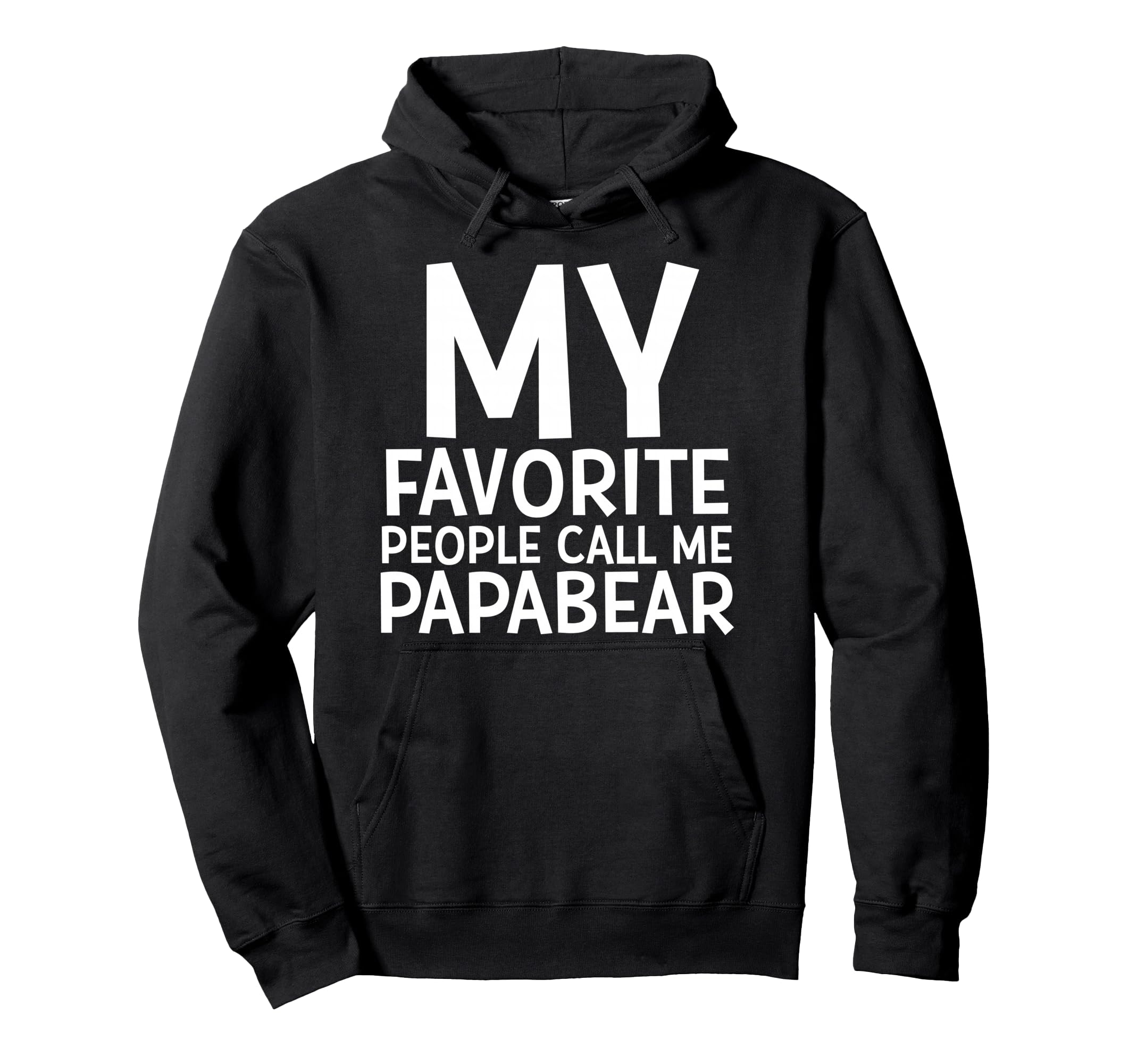 My Favorite People Call Me Papa Bear Hoodie - Minimalist Print for Adults - T-Shirt, Sweatshirt, Hoodie