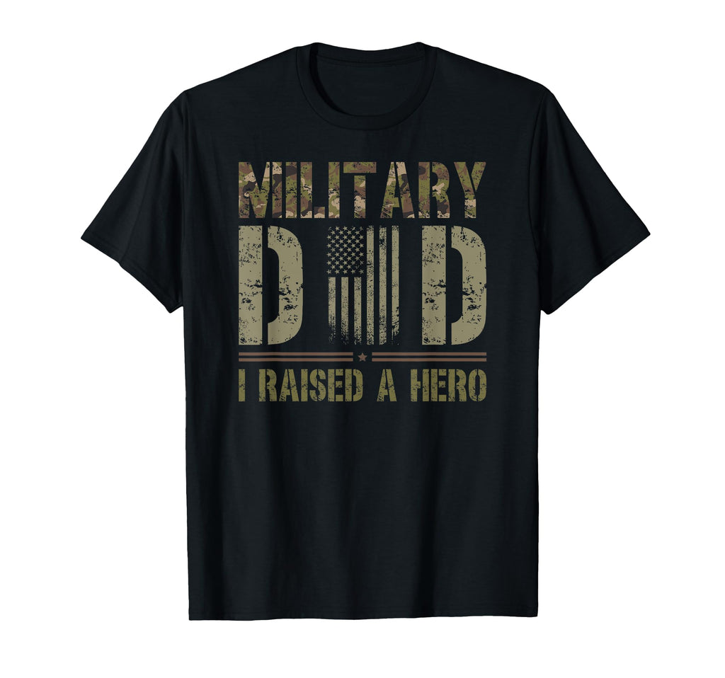 Military Dad I Raised Hero Military T-Shirt - Trendy Graphic Men Women - T-Shirt, Sweatshirt, Hoodie