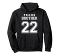 Number 22 Custom Proud Soccer Futbol Brother Hoodie - Graphic Print Unisex - T-Shirt, Sweatshirt, Hoodie