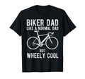 Biker Dad Like Normal Dad But Wheely T-Shirt - Unique Graphic Unisex - T-Shirt, Sweatshirt, Hoodie