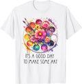 It's A Good Day to Make Some Art Teacher - Adult & Kids T-Shirts, Sweatshirts & Hoodies apparel design preview 1