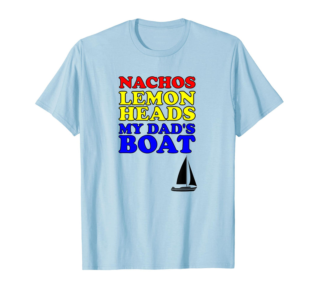 Nachos Lemon Dads Boats Funny Step T-Shirt - Streetwear Style Unisex - T-Shirt, Sweatshirt, Hoodie