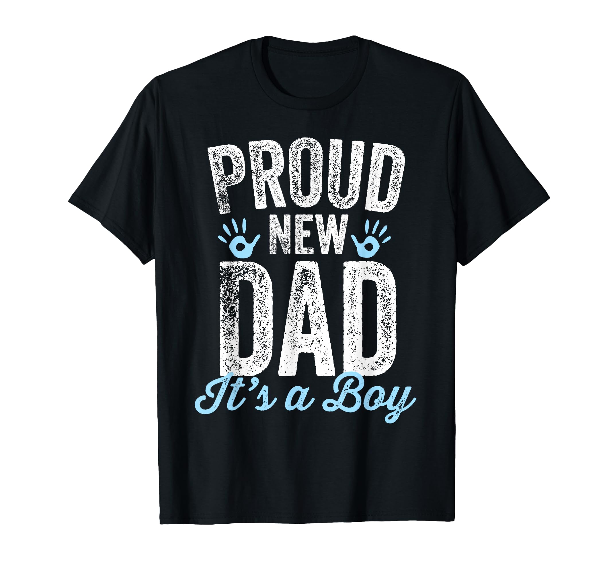 Proud New Dad Its Gifts Father To Be T-Shirt - Trendy Graphic Men Women - T-Shirt, Sweatshirt, Hoodie