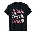 Lets Par Funny Golf Golfer Party Team T-Shirt - Graphic Print Unisex - T-Shirt, Sweatshirt, Hoodie