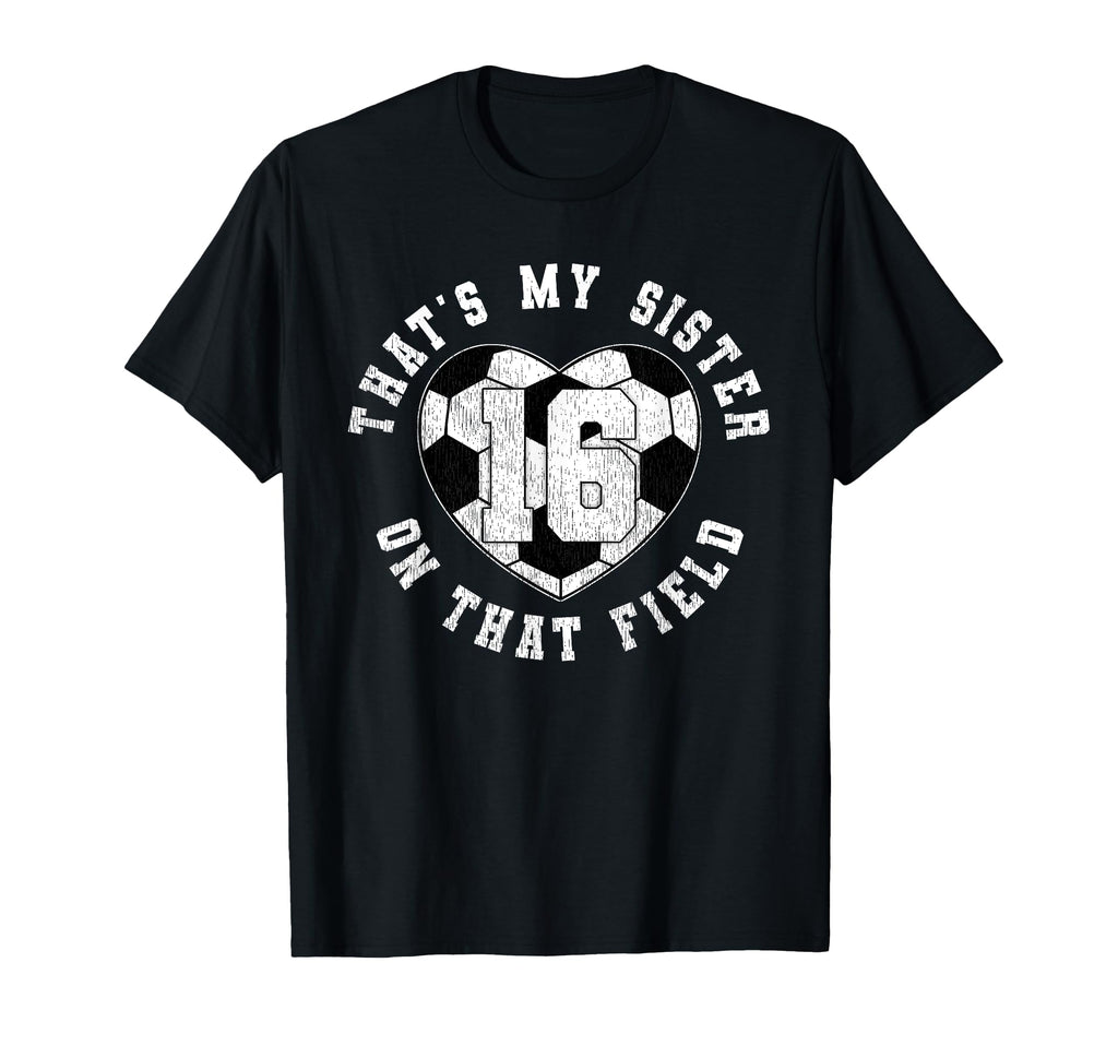Thats My Sister Soccer Player Jersey T-Shirt - Unique Graphic Men Women - T-Shirt, Sweatshirt, Hoodie