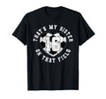 Thats My Sister Soccer Player Jersey T-Shirt - Unique Graphic Men Women - T-Shirt, Sweatshirt, Hoodie