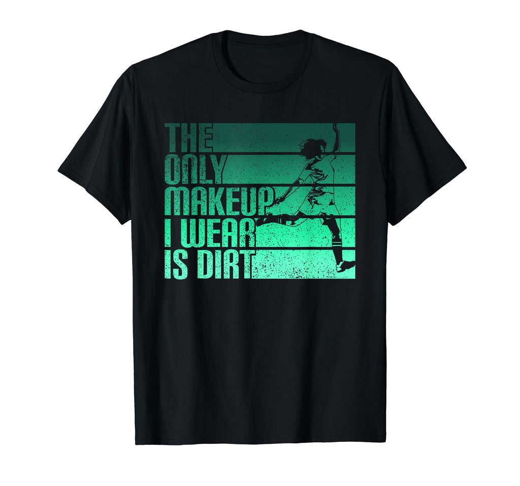 Only Makeup I Wear Is Dirt Soccer T-Shirt - Novelty Apparel Men Women - T-Shirt, Sweatshirt, Hoodie