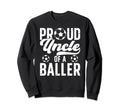 Proud Uncle Baller Soccer Uncle Sweatshirt - Minimalist Print Men Women - T-Shirt, Sweatshirt, Hoodie